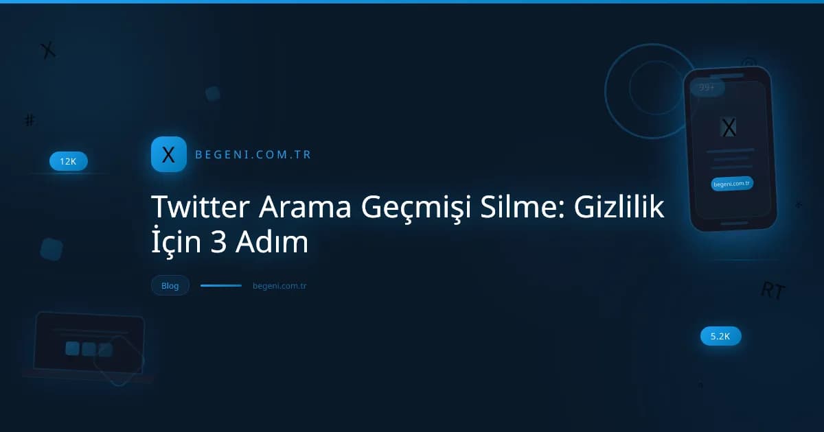Twitter Arama Geçmişi Silme: Gizlilik İçin 3 Adım