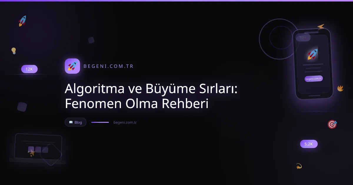 Algoritma ve Büyüme Sırları: Fenomen Olma Rehberi 2026