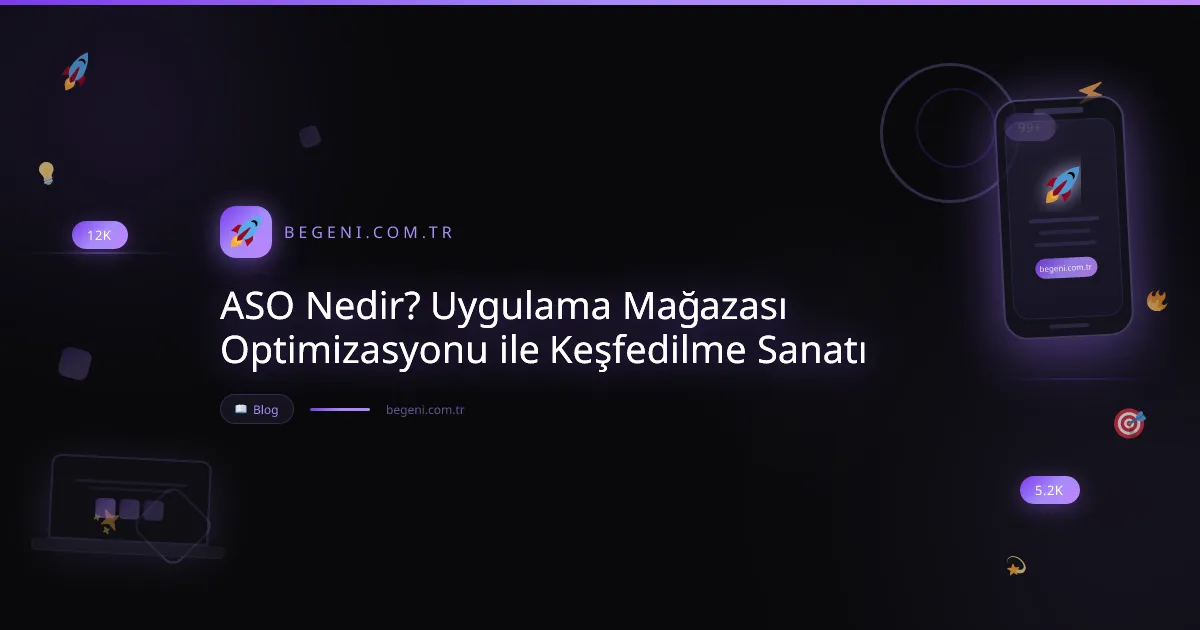 ASO Nedir? Uygulama Mağazası Optimizasyonu ile Keşfedilme Sanatı