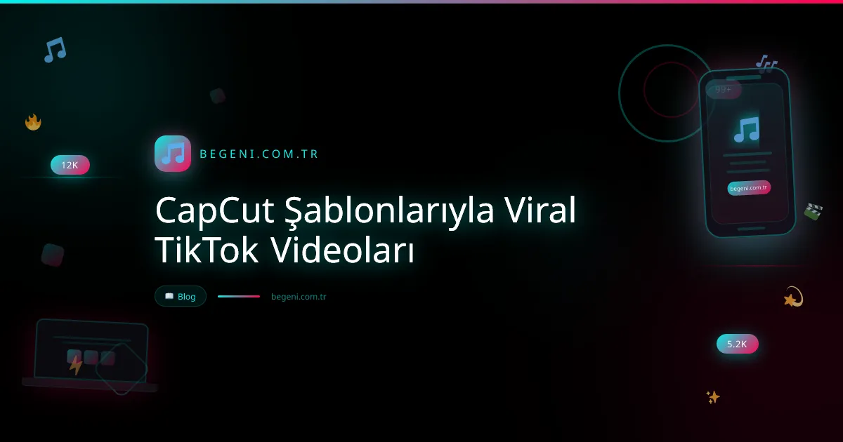 CapCut Şablonlarıyla Viral TikTok Videoları ve İpuçları