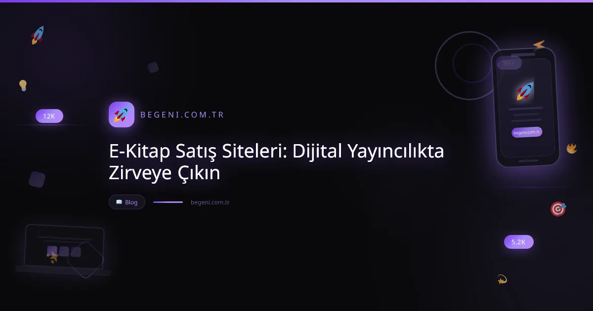 E-Kitap Satış Siteleri: Dijital Yayıncılıkta Zirveye Çıkın