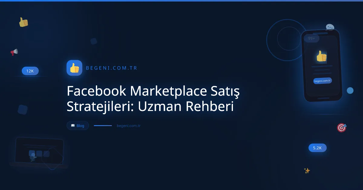 Facebook Marketplace Satış Stratejileri: Uzman Rehberi
