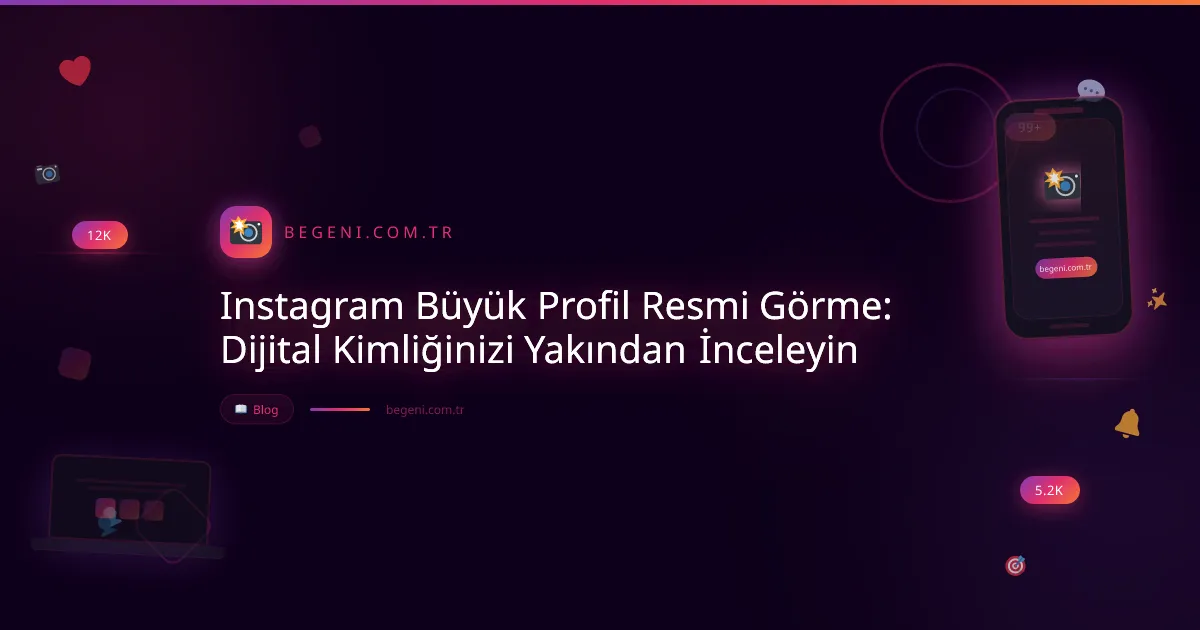 Instagram Büyük Profil Resmi Görme: Dijital Kimliğinizi Yakından İnceleyin