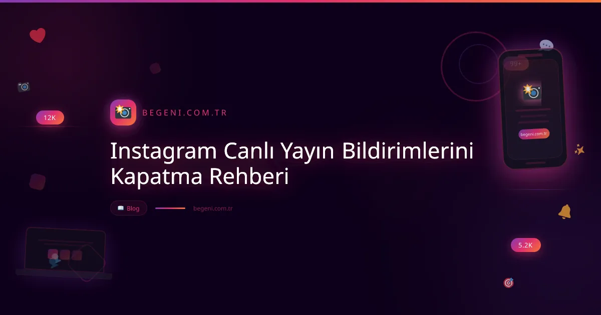 Instagram Canlı Yayın Bildirimlerini Kapatma Rehberi 2026