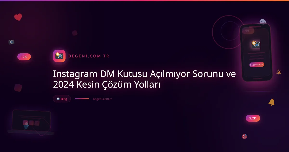 Instagram DM Kutusu Açılmıyor Sorunu ve 2024 Kesin Çözüm Yolları