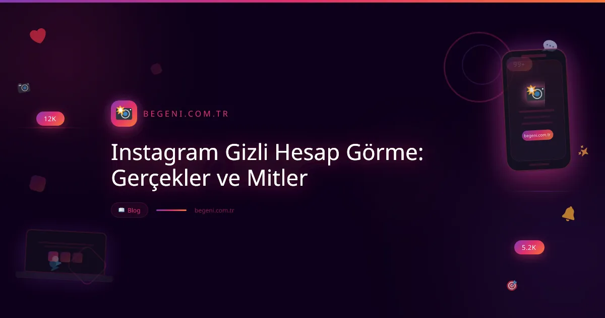 Instagram Gizli Hesap Görme: Gerçekler ve Mitler ve İpuçları