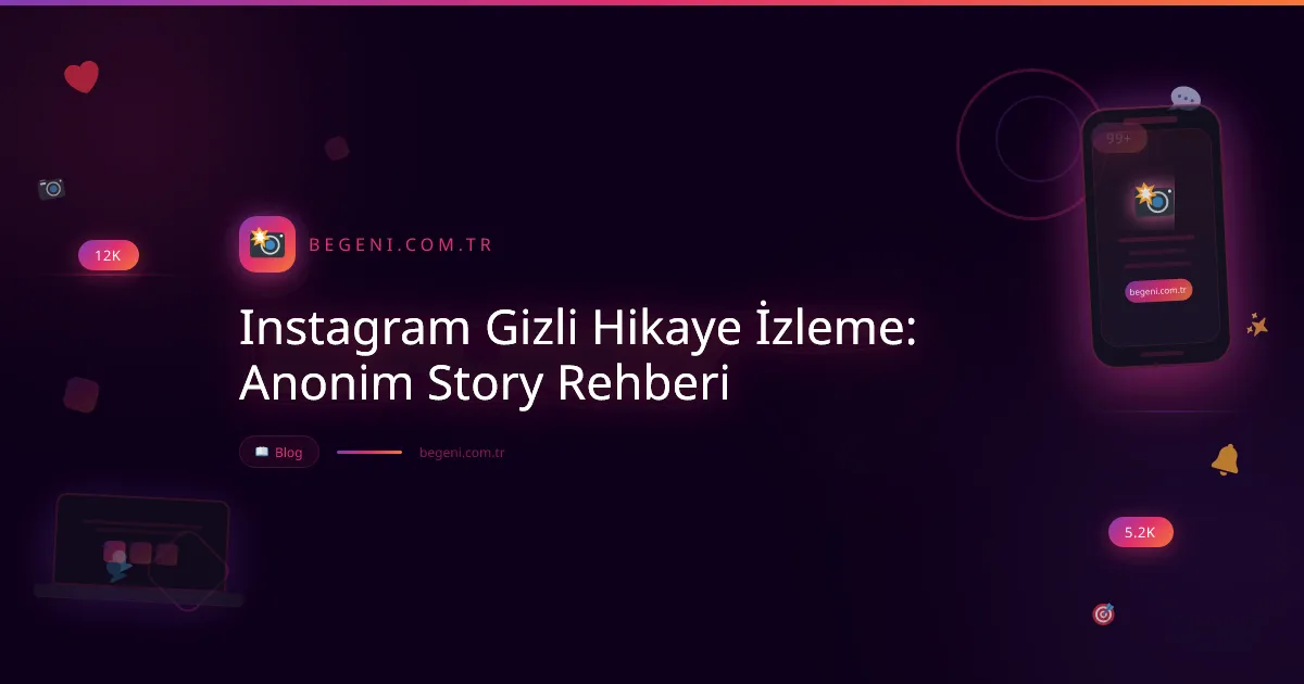 Instagram Gizli Hikaye İzleme: Anonim Story Rehberi 2026