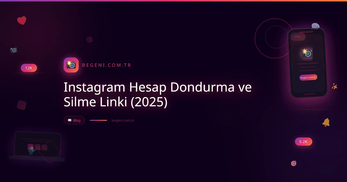 Instagram Hesap Dondurma ve Silme Linki (2025) ve İpuçları