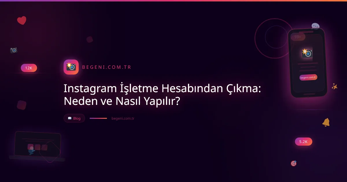 Instagram İşletme Hesabından Çıkma: Neden ve Nasıl Yapılır?