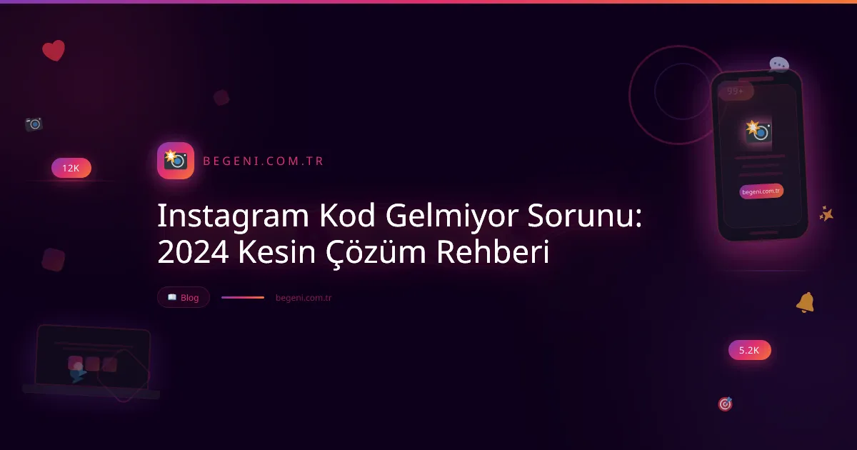 Instagram Kod Gelmiyor Sorunu: 2024 Kesin Çözüm Rehberi