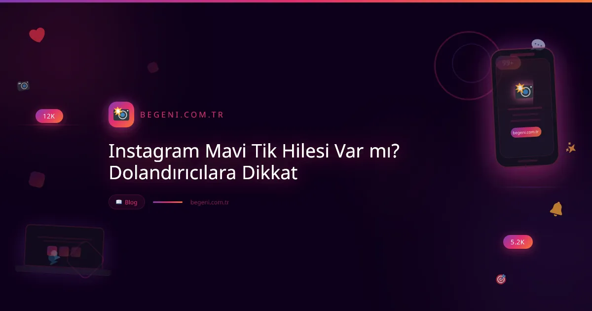Instagram Mavi Tik Hilesi Var mı? Dolandırıcılara Dikkat ve Taktikleri