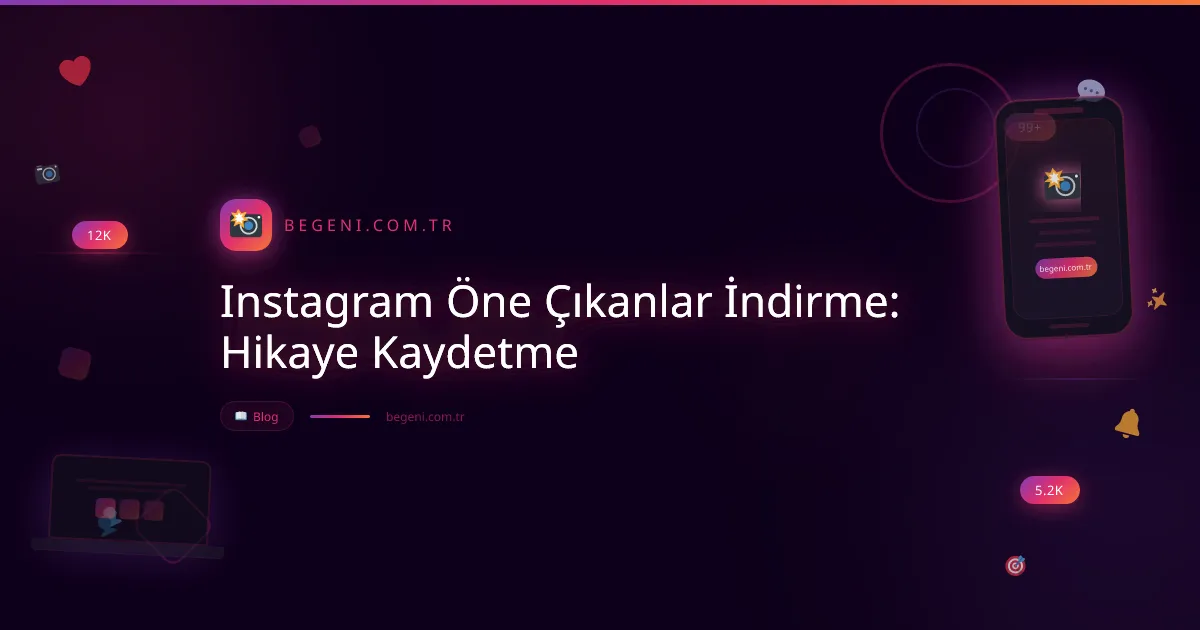 Instagram Öne Çıkanlar İndirme: Hikaye Kaydetme ve İpuçları