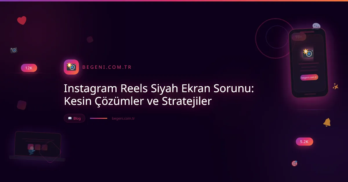 Instagram Reels Siyah Ekran Sorunu: Kesin Çözümler ve Stratejiler