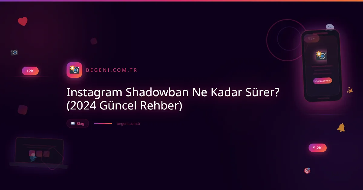 Instagram Shadowban Ne Kadar Sürer? (2024 Güncel Rehber)