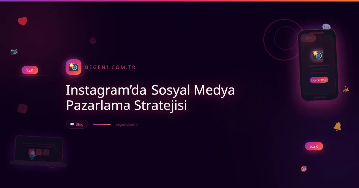 Instagram’da Sosyal Medya Pazarlama Stratejisi ve İpuçları