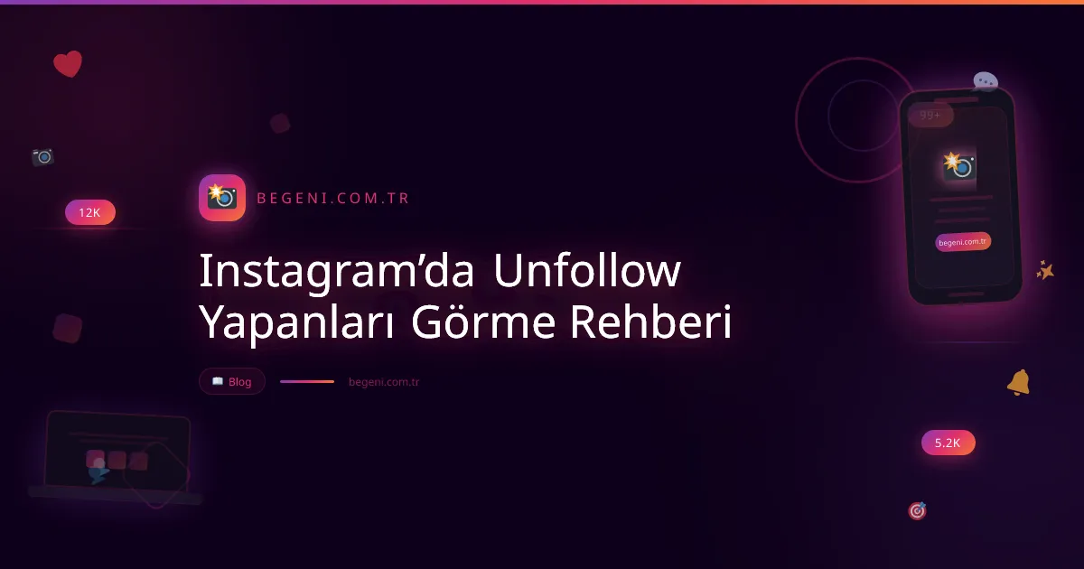 Instagram’da Unfollow Yapanları Görme Rehberi 2026