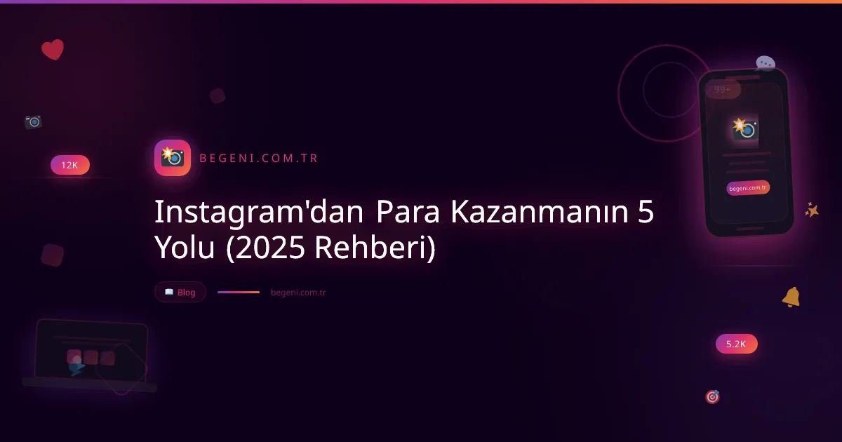 Instagram'dan Para Kazanmanın 5 Yolu (2025 Rehberi) 2026