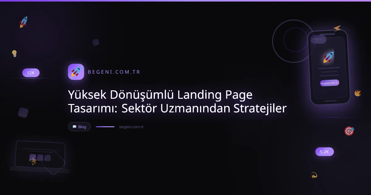 Yüksek Dönüşümlü Landing Page Tasarımı: Sektör Uzmanından Stratejiler