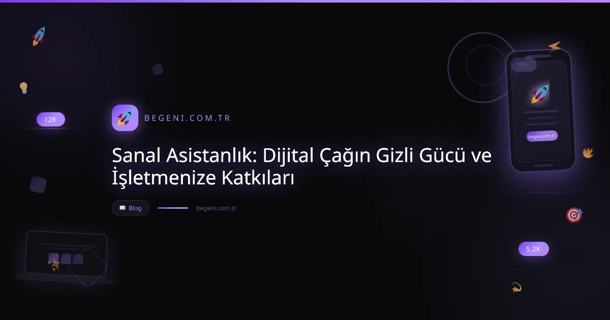 Sanal Asistanlık: Dijital Çağın Gizli Gücü ve İşletmenize Katkıları