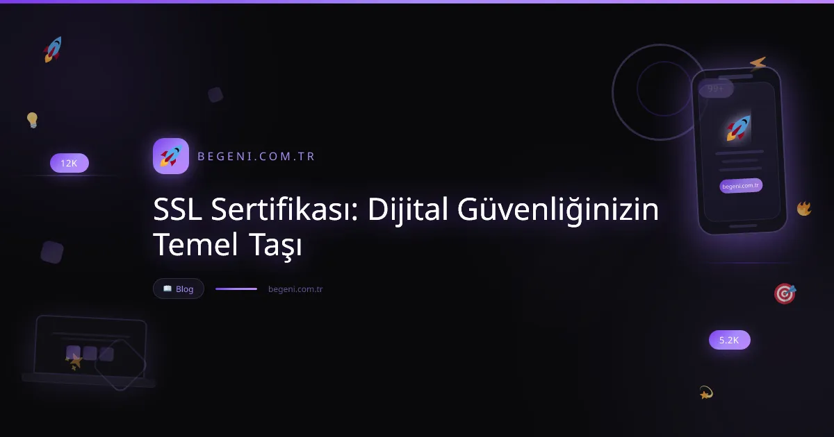 SSL Sertifikası: Dijital Güvenliğinizin Temel Taşı