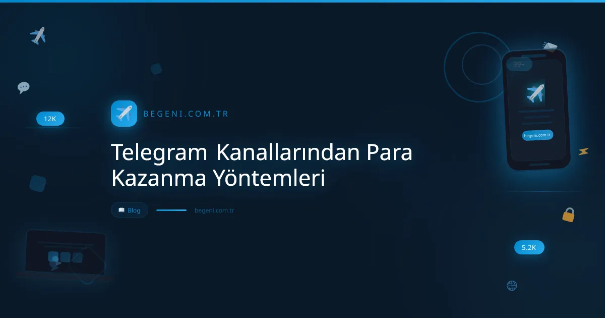 Telegram Kanallarından Para Kazanma Yöntemleri ve İpuçları