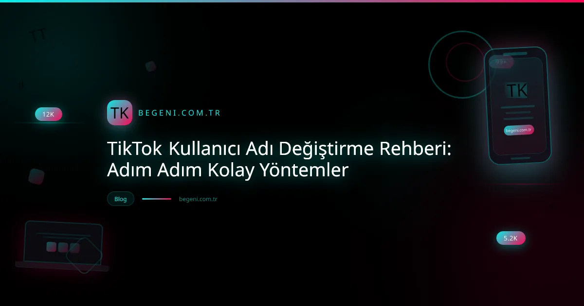 TikTok Kullanıcı Adı Değiştirme Rehberi: Adım Adım Kolay Yöntemler