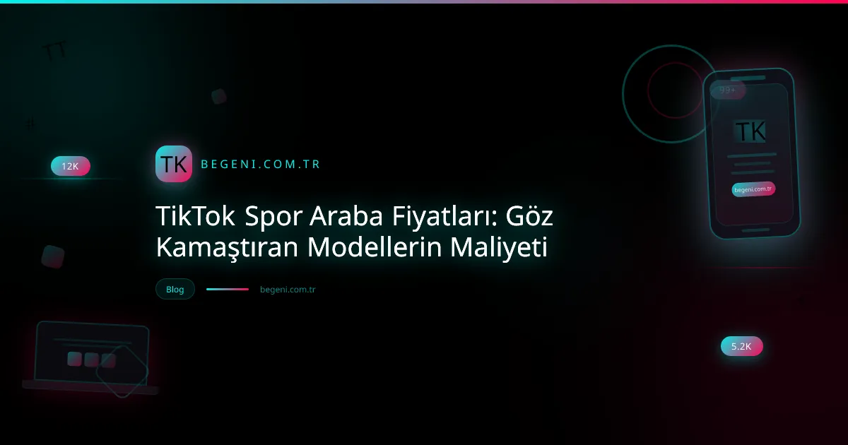 TikTok Spor Araba Fiyatları: Göz Kamaştıran Modellerin Maliyeti