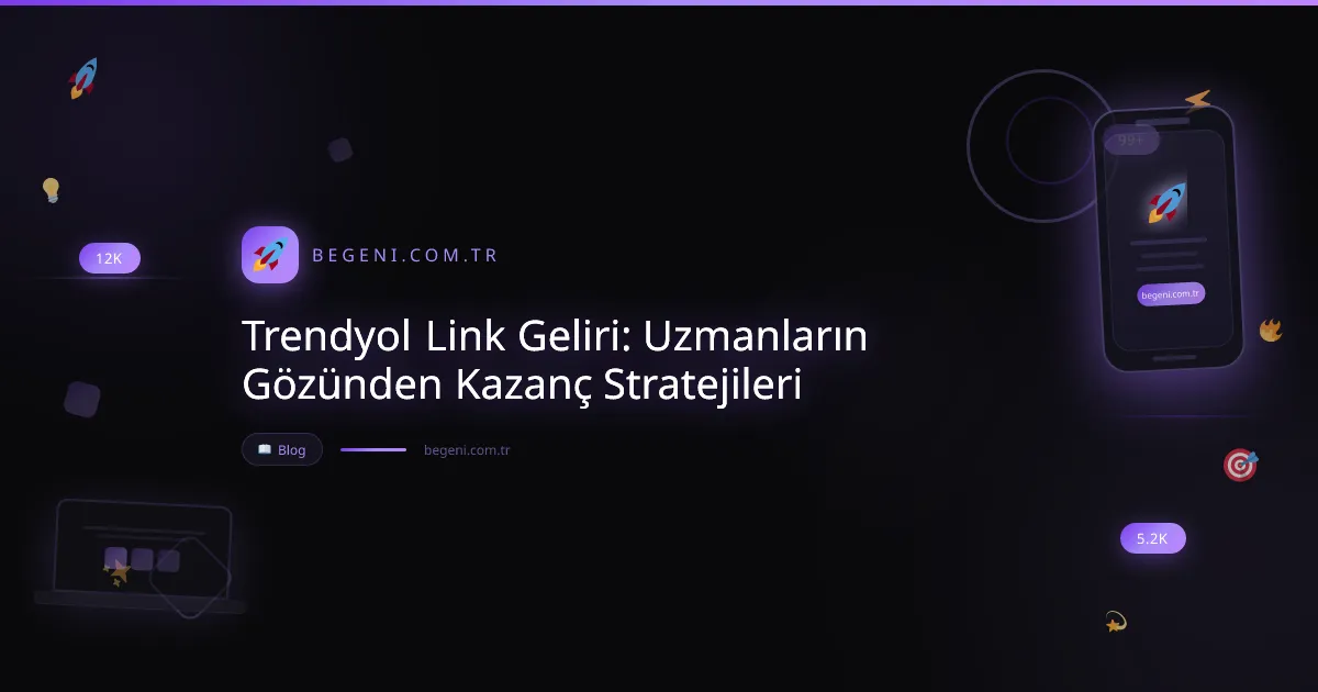 Trendyol Link Geliri: Uzmanların Gözünden Kazanç Stratejileri