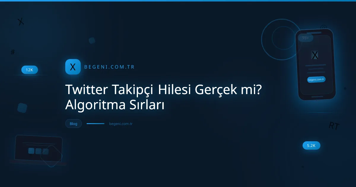 Twitter Takipçi Hilesi Gerçek mi? Algoritma Sırları