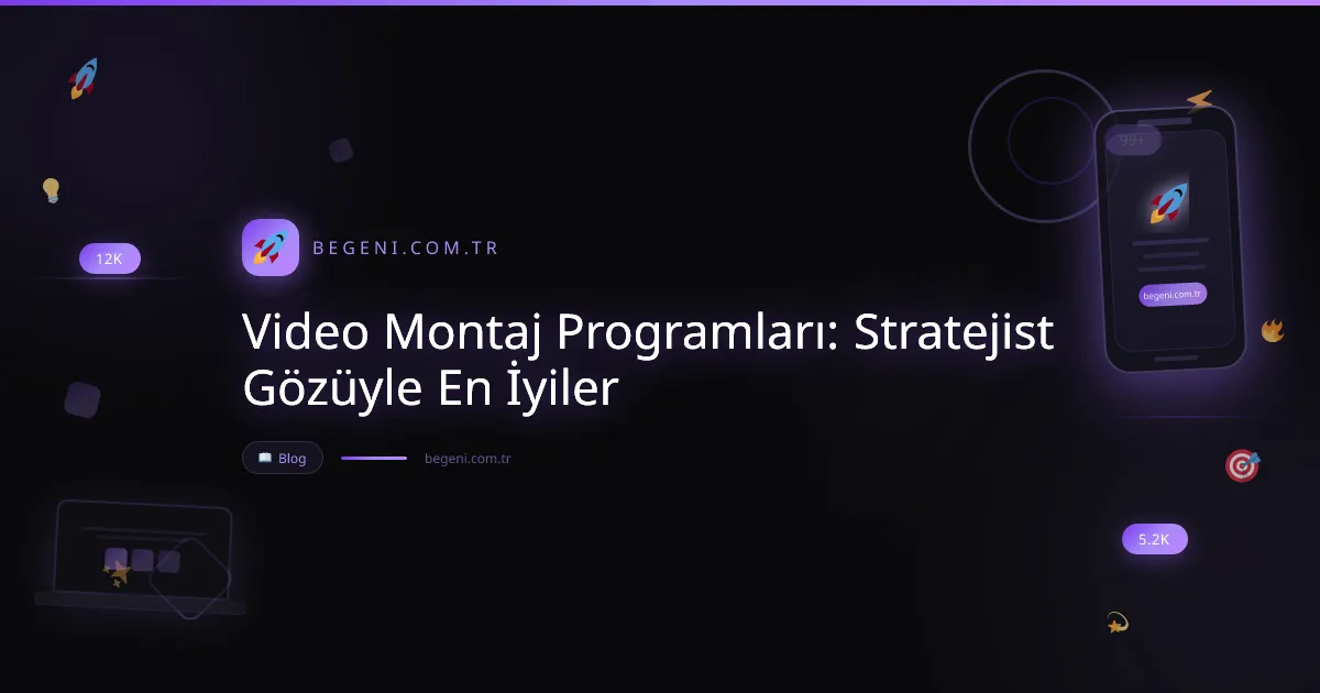 Video Montaj Programları: Stratejist Gözüyle En İyiler