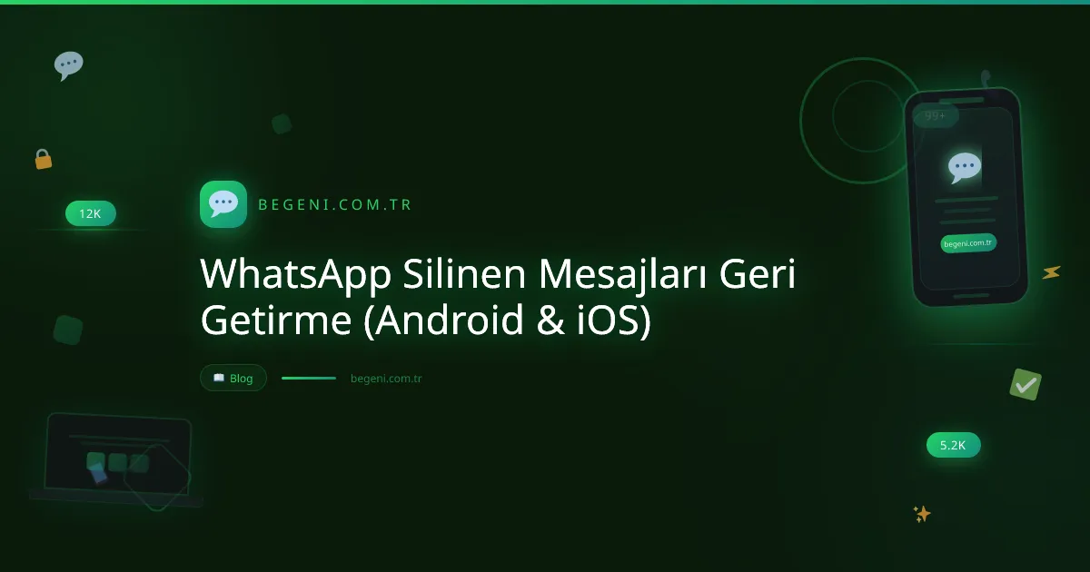 WhatsApp Silinen Mesajları Geri Getirme (Android & iOS) ve İpuçları