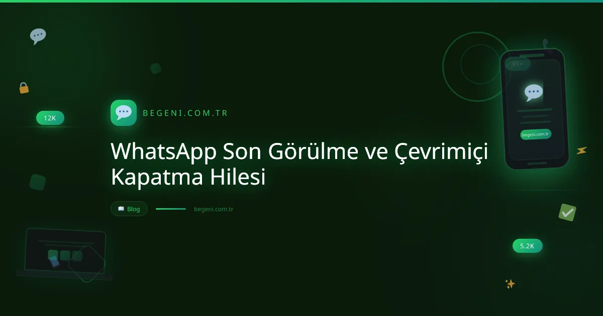 WhatsApp Son Görülme ve Çevrimiçi Kapatma Hilesi ve Taktikleri