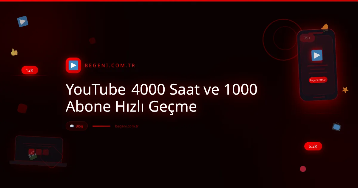 YouTube 4000 Saat ve 1000 Abone Hızlı Geçme ve İpuçları